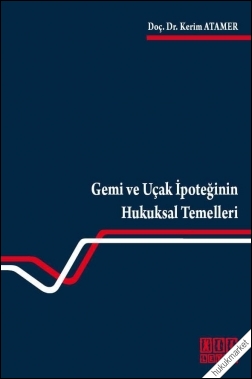Kitap Kapağı  Gemi ve Uçak İpoteğinin Hukuksal Temelleri