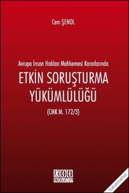 Kitap Kapağı  Avrupa İnsan Hakları Mahkemesi Kararlarında Etkin Soruşturma Yükümlülüğü