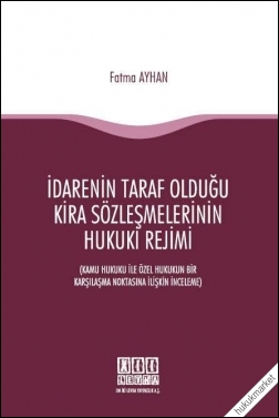 Kitap Kapağı  İdarenin Taraf Olduğu Kira Sözleşmelerinin Hukuki Rejimi