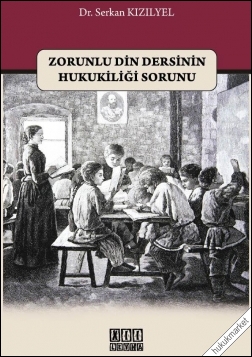 Kitap Kapağı  Zorunlu Din Dersinin Hukukiliği Sorunu