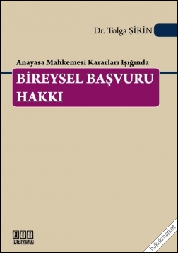 Kitap Kapağı  Anayasa Mahkemesi Kararları Işığında Bireysel Başvuru Hakkı
