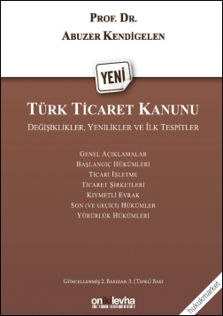 Kitap Kapağı  Yeni Türk Ticaret Kanunu: Değişiklikler, Yenilikler ve İlk Tespitler