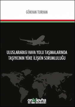 Kitap Kapağı  Uluslararası Hava Yolu Taşımalarında Taşıyıcının Yüke İlişkin Sorumluluğu