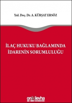 Kitap Kapağı  İlaç Hukuku Bağlamında İdarenin Sorumluluğu