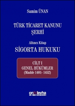 Kitap Kapağı  Türk Ticaret Kanunu Şerhi Altıncı Kitap: Sigorta Hukuku Cilt I Genel Hükümler