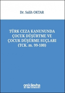 Kitap Kapağı  Türk Ceza Kanununda Çocuk Düşürtme ve Çocuk Düşürme Suçları