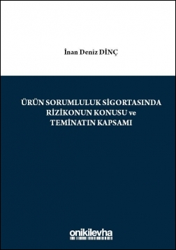 Kitap Kapağı  Ürün Sorumluluk Sigortasında Rizikonun Konusu ve Teminatın Kapsamı