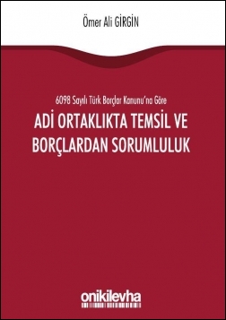 Kitap Kapağı  6098 Sayılı Türk Borçlar Kanunu'na Göre Adi Ortaklıkta Temsil ve Borçlardan Sorumluluk