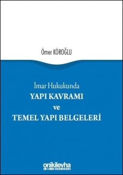 Kitap Kapağı  İmar Hukukunda Yapı Kavramı ve Temel Yapı Belgeleri