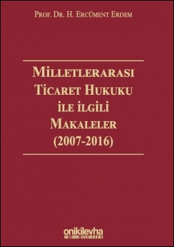 Kitap Kapağı  Milletlerarası Ticaret Hukuku ile İlgili Makaleler ( 2007-2016)