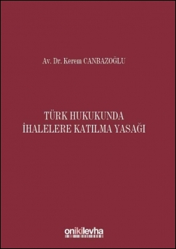 Kitap Kapağı  Türk Hukukunda İhalelere Katılma Yasağı