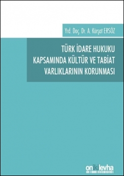 Kitap Kapağı  Türk İdare Hukuku Kapsamında Kültür ve Tabiat Varlıklarının Korunması