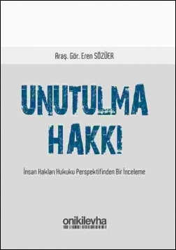 Kitap Kapağı  Unutulma Hakkı - İnsan Hakları Hukuku Perspektifinden Bir İnceleme