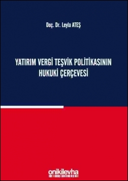 Kitap Kapağı  Yatırım Vergi Teşvik Politikasının Hukuki Çerçevesi
