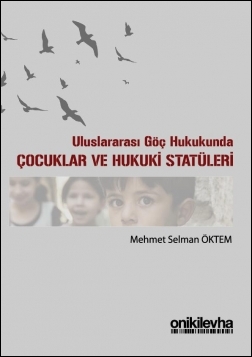 Kitap Kapağı  Uluslararası Göç Hukukunda Çocuklar ve Hukuki Statüleri