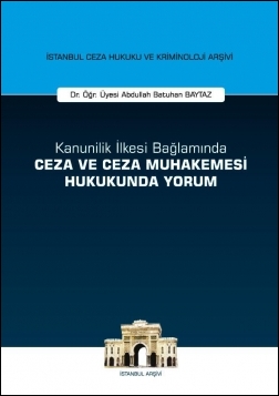 Kitap Kapağı  Kanunilik İlkesi Bağlamında Ceza ve Ceza Muhakemesi Hukukunda Yorum