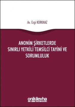 Kitap Kapağı  Anonim Şirketlerde Sınırlı Yetkili Temsilci Tayini ve Sorumluluk