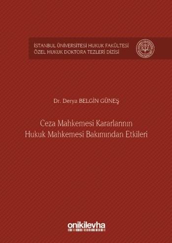 Kitap Kapağı  Ceza Mahkemesi Kararlarının Hukuk Mahkemesi Bakımından Etkileri