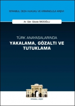 Kitap Kapağı  Türk Anayasalarında Yakalama, Gözaltı ve Tutuklama