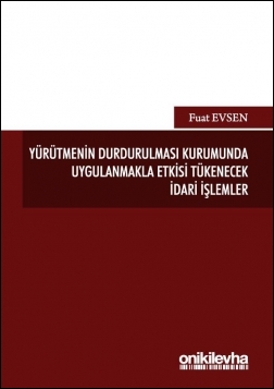 Kitap Kapağı  Yürütmenin Durdurulması Kurumunda Uygulanmakla Etkisi Tükenecek İdari İşlemler