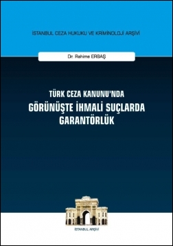 Kitap Kapağı  Türk Ceza Kanunu'nda Görünüşte İhmali Suçlarda Garantörlük