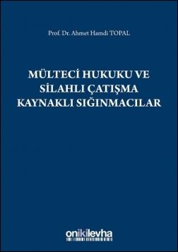 Kitap Kapağı  Mülteci Hukuku ve Silahlı Çatışma Kaynaklı Sığınmacılar