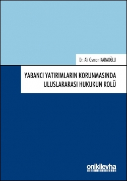 Kitap Kapağı  Yabancı Yatırımların Korunmasında Uluslararası Hukukun Rolü