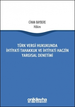 Kitap Kapağı  Türk Vergi Hukukunda İhtiyati Tahakkuk Ve İhtiyati Haczin Yargısal Denetimi