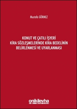 Kitap Kapağı  Konut ve Çatılı İşyeri Kira Sözleşmelerinde Kira Bedelinin Belirlenmesi ve Uyarlanması