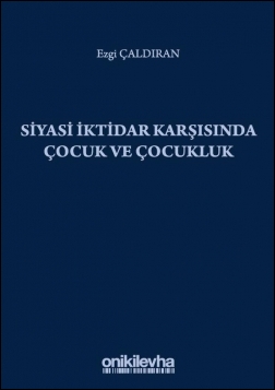 Kitap Kapağı  Siyasi İktidar Karşısında Çocuk ve Çocukluk