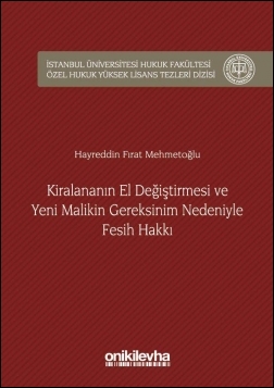 Kitap Kapağı  Kiralananın El Değiştirmesi ve Yeni Malikin Gereksinim Nedeniyle Fesih Hakkı