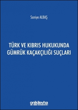 Kitap Kapağı  Türk ve Kıbrıs Hukukunda Gümrük Kaçakçılığı Suçları