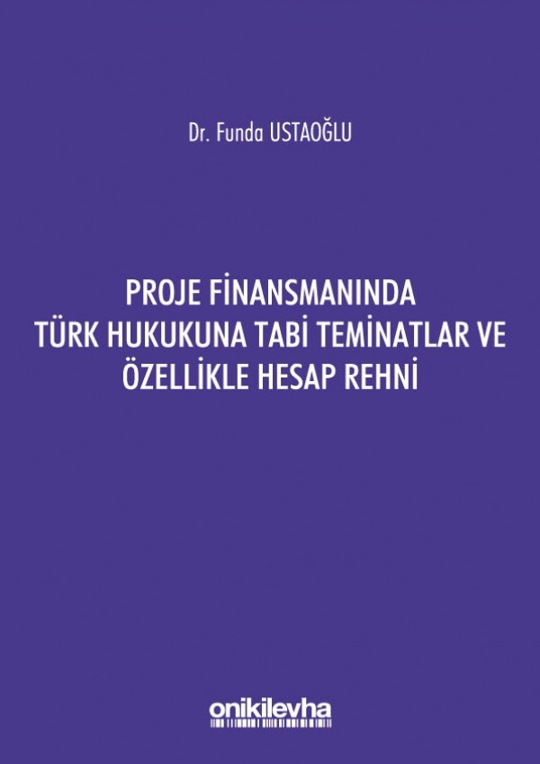 Kitap Kapağı  Proje Finansmanında Türk Hukukuna Tabi Teminatlar