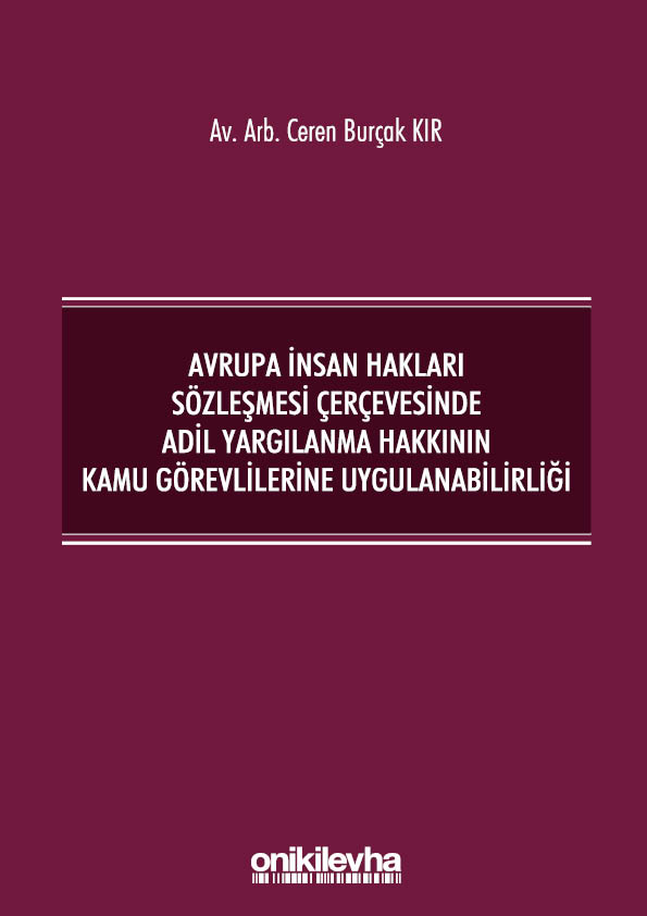 Kitap Kapağı  Avrupa İnsan Hakları Sözleşmesi Çerçevesinde Adil Yargılanma Hakkının Kamu Görevlilerine Uygulanabilirliği
