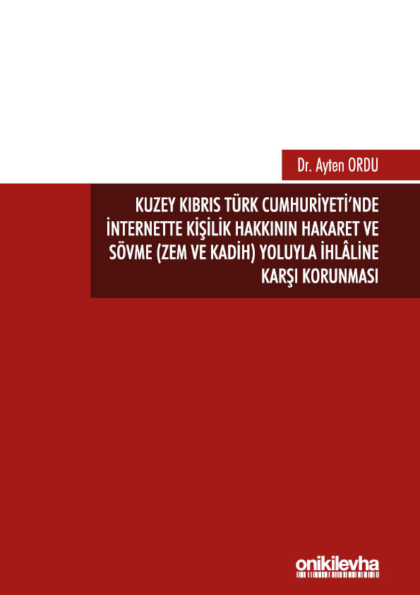 Kitap Kapağı  Kuzey Kıbrıs Türk Cumhuriyeti'nde İnternette Kişilik Hakkının Hakaret ve Sövme (Zem ve Kadih) Yoluyla İhlaline Karşı Korunması