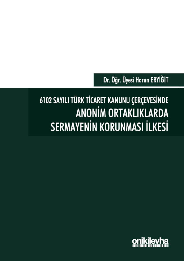 Kitap Kapağı  6102 Sayılı Türk Ticaret Kanunu Çerçevesinde Anonim Ortaklıklarda Sermayenin Korunması İlkesi