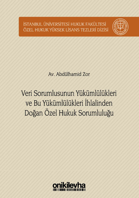 Kitap Kapağı  Veri Sorumlusunun Yükümlülükleri ve Bu Yükümlülükleri İhlalinden Doğan Özel Hukuk Sorumluluğu