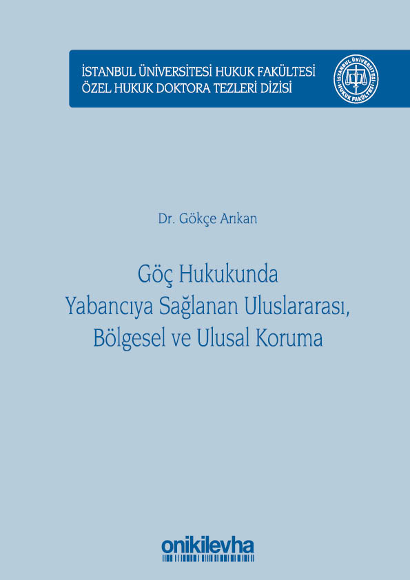 Kitap Kapağı  Göç Hukukunda Yabancıya Sağlanan Uluslararası, Bölgesel ve Ulusal Koruma