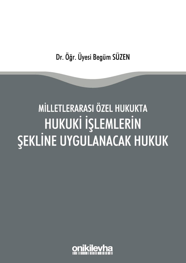 Kitap Kapağı  Milletlerarası Özel Hukukta Hukuki İşlemlerin Şekline Uygulanacak Hukuk