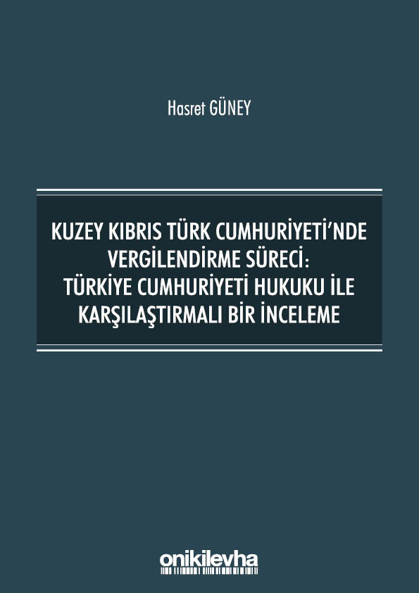 Kitap Kapağı  Kuzey Kıbrıs Türk Cumhuriyeti'nde Vergilendirme Süreci: Türkiye Cumhuriyeti Hukuku ile Karşılaştırmalı Bir İnceleme