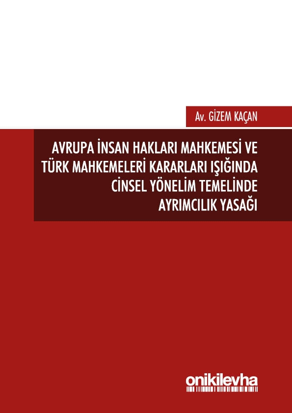 Kitap Kapağı  Avrupa İnsan Hakları Mahkemesi ve Türk Mahkemeleri Kararları Işığında Cinsel Yönelim Temelinde Ayrımcılık Yasağı