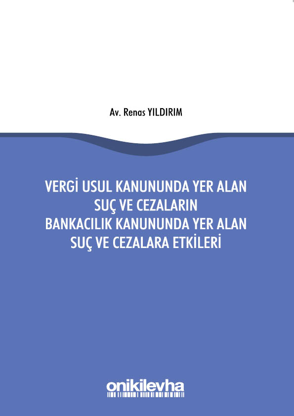 Kitap Kapağı  Vergi Usul Kanununda Yer Alan Suç ve Cezaların Bankacılık Kanununda Yer Alan Suç ve Cezalara Etkileri