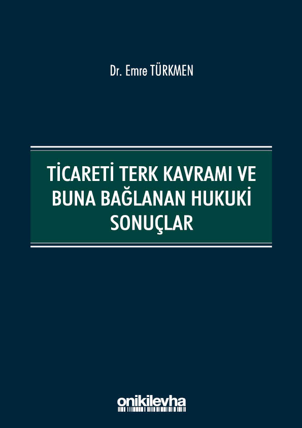 Kitap Kapağı  Ticareti Terk Kavramı ve Buna Bağlanan Hukuki Sonuçlar