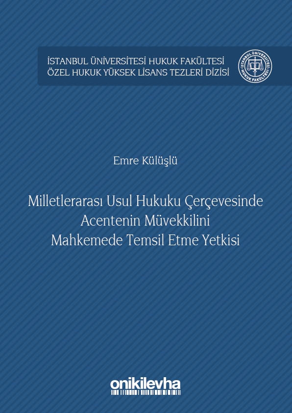 Kitap Kapağı  Milletlerarası Usul Hukuku Çerçevesinde Acentenin Müvekkilini Mahkemede Temsil Etme Yetkisi