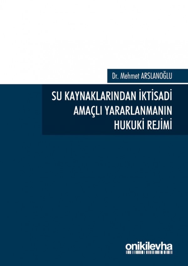 Kitap Kapağı  Su Kaynaklarından İktisadi Amaçlı Yararlanmanın Hukuki Rejimi