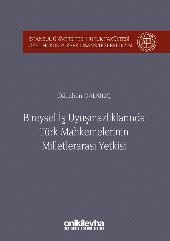 Kitap Kapağı  Bireysel İş Uyuşmazlıklarında Türk Mahkemelerinin Milletlerarası Yetkisi