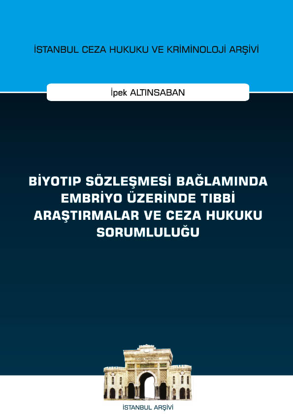 Kitap Kapağı  Biyotıp Sözleşmesi Bağlamında Embriyo Üzerinde Tıbbi Araştırmalar ve Ceza Hukuku Sorumluluğu