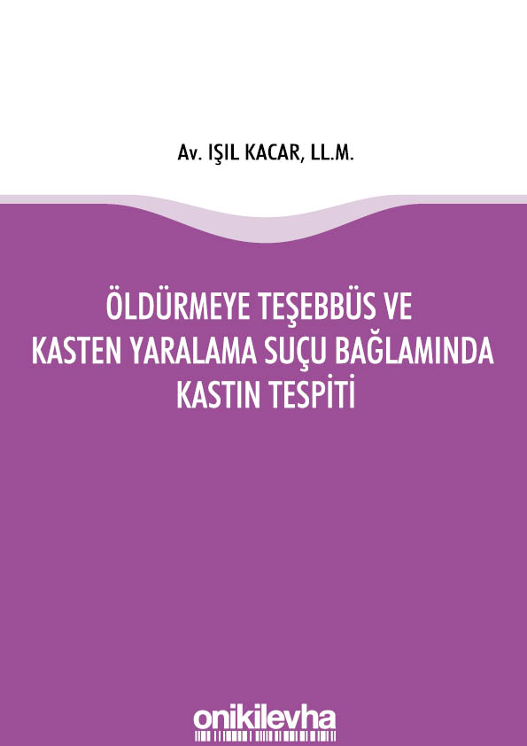 Kitap Kapağı  Öldürmeye Teşebbüs ve Kasten Yaralama Suçu Bağlamında Kastın Tespiti