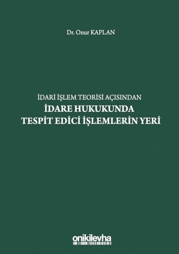 Kitap Kapağı  İdari İşlem Teorisi Açısından İdare Hukukunda Tespit Edici İşlemlerin Yeri