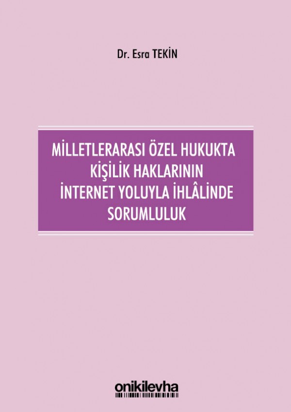 Kitap Kapağı  Milletlerarası Özel Hukukta Kişilik Haklarının İnternet Yoluyla İhlalinde Sorumluluk